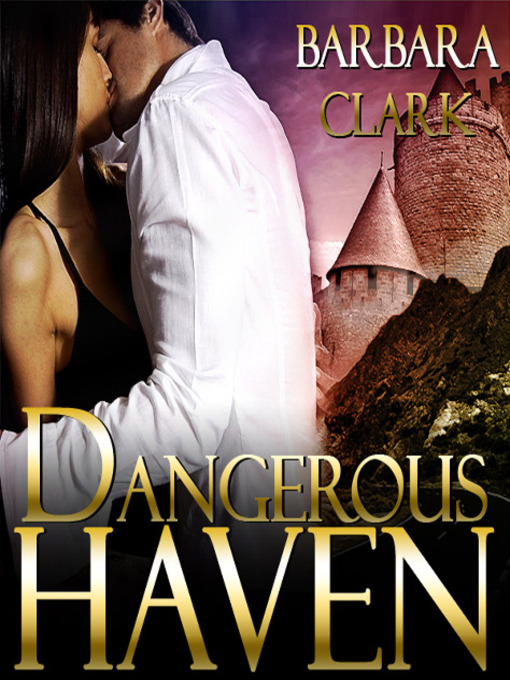 Title details for Dangerous Haven by Barbara Clark - Available